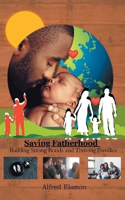Saving Fatherhood - Alfred Elamin