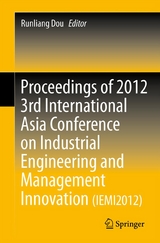 Proceedings of 2012 3rd International Asia Conference on Industrial Engineering and Management Innovation (IEMI2012) - 