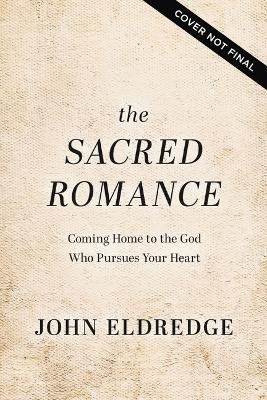 Sacred Romance - John Eldredge