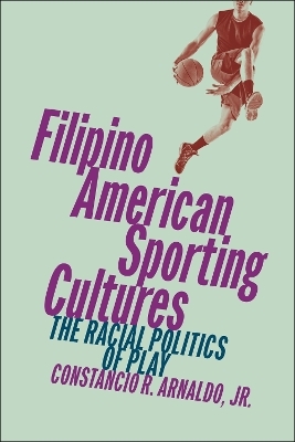 Filipino American Sporting Cultures - Constancio R. Arnaldo Jr.