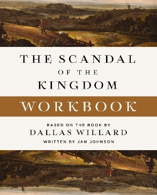 The Scandal of the Kingdom Workbook - Dallas Willard