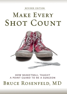 Make Every Shot Count - Bruce Rosenfeld