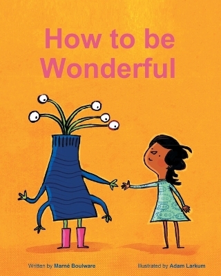 How To Be Wonderful - Marne Boulware