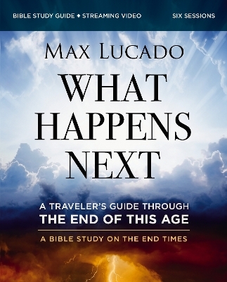 What Happens Next Bible Study Guide plus Streaming Video - Max Lucado