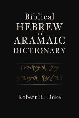 Biblical Hebrew and Aramaic Dictionary - Robert R. Duke