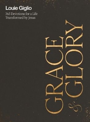 Grace and Glory - Louie Giglio