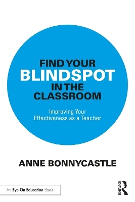 Find Your Blindspot in the Classroom - Anne Bonnycastle