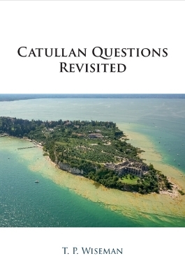 Catullan Questions Revisited - T. P. Wiseman