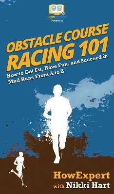 Obstacle Course Racing 101 -  HowExpert, Nikki Hart