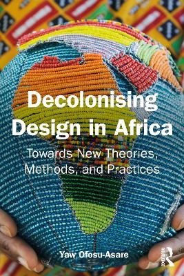 Decolonising Design in Africa - Yaw Ofosu-Asare