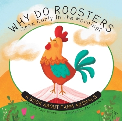 Why Do Roosters Crow Early in the Morning? - Jack Beard