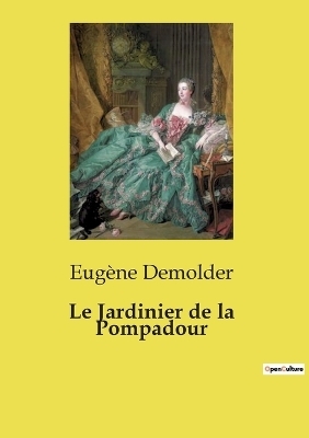 Le Jardinier de la Pompadour - Eug�ne Demolder