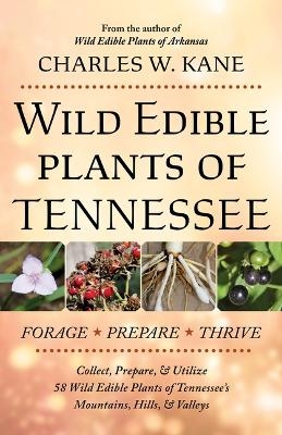 Wild Edible Plants of Tennessee - Charles W Kane