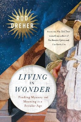 Living in Wonder - Rod Dreher