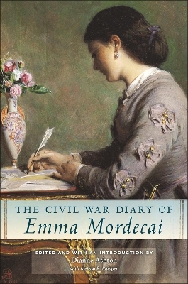 The Civil War Diary of Emma Mordecai - Dianne Ashton, Melissa R. Klapper