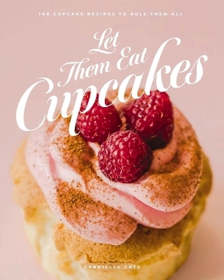Let Them Eat Cupcakes - Gabrielle Cote