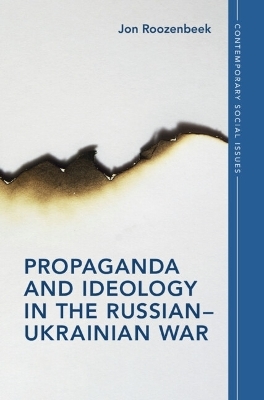 Propaganda and Ideology in the Russian–Ukrainian War - Jon Roozenbeek