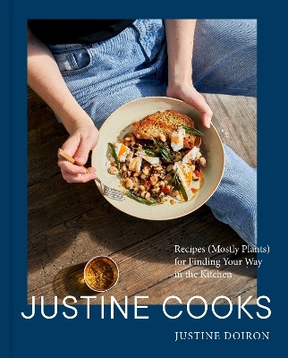 Justine Cooks: A Cookbook - Justine Doiron