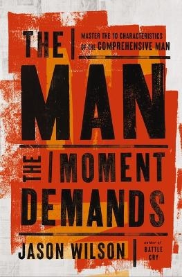 The Man the Moment Demands - Jason Wilson