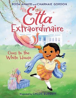 Etta Extraordinaire Goes to the White House - Roda Ahmed, Charnaie Gordon