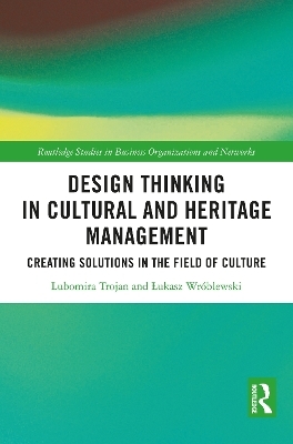 Design Thinking in Cultural and Heritage Management - Lubomira Trojan, Łukasz Wróblewski