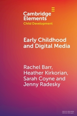 Early Childhood and Digital Media - Rachel Barr, Heather Kirkorian, Sarah Coyne, Jenny Radesky