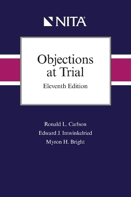 Objections at Trial - Ronald L Carlson, Edward J Imwinkelried, Myron H Bright