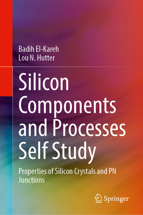 Silicon Components and Processes Self Study - Badih El-Kareh, Lou N. Hutter