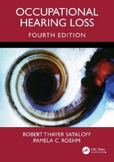 Occupational Hearing Loss, Fourth Edition - Sataloff, Robert Thayer; Roehm, Pamela C.