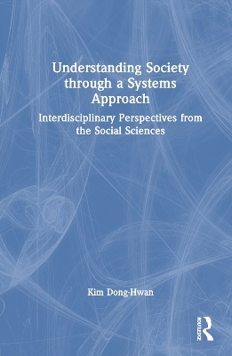 Understanding Society through a Systems Approach - Kim Dong-Hwan