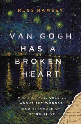 Van Gogh Has a Broken Heart - Russ Ramsey