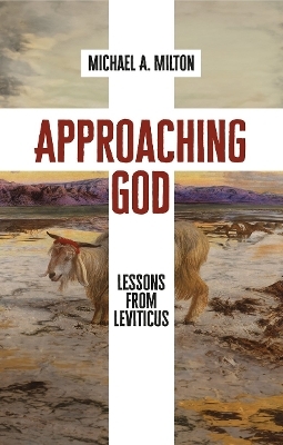 Approaching God - Michael A. Milton