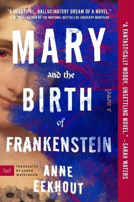 Mary and the Birth of Frankenstein - Anne Eekhout