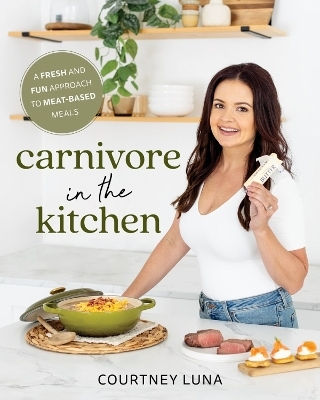 Carnivore in the Kitchen - Courtney Luna