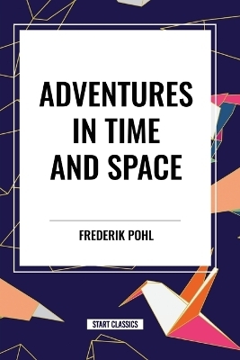 Adventures in Time and Space - Frederik Pohl