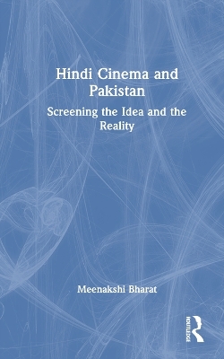 Hindi Cinema and Pakistan - Meenakshi Bharat