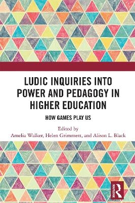 Ludic Inquiries into Power and Pedagogy in Higher Education - 