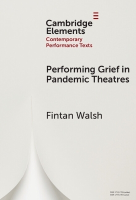 Performing Grief in Pandemic Theatres - Fintan Walsh
