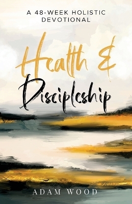 Health and Discipleship - Adam Wood