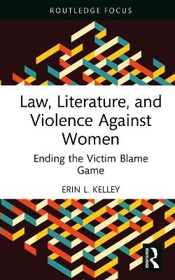 Law, Literature, and Violence Against Women - Erin L. Kelley
