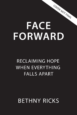 Face Forward - Bethny Ricks