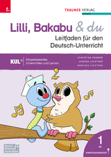 Lilli, Bakabu & du, Leitfaden für den Deutsch-Unterricht 1 VS - Christina Konrad, Andrea Lindtner, Marlene Lindtner