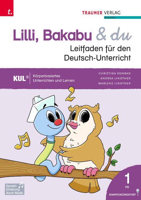 Lilli, Bakabu & du, Leitfaden für den Deutsch-Unterricht 1 VS - Christina Konrad, Andrea Lindtner, Marlene Lindtner