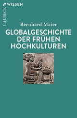 Globalgeschichte der frühen Hochkulturen - Bernhard Maier