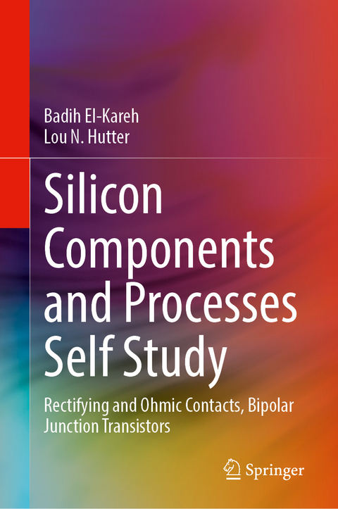 Silicon Components and Processes Self Study - Badih El-Kareh, Lou N. Hutter