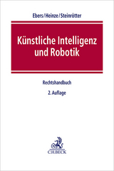 Künstliche Intelligenz und Robotik - Ebers, Martin; Heinze, Christian; Steinrötter, Björn