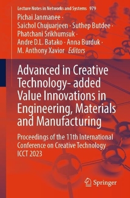 Advanced in Creative Technology- added Value Innovations in Engineering, Materials and Manufacturing - 