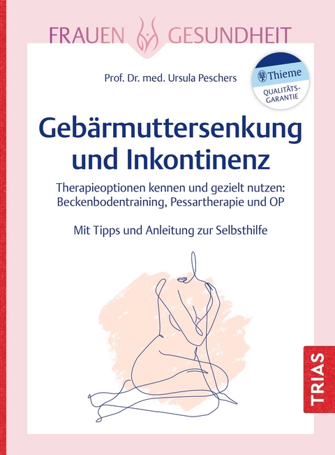 Frauengesundheit: Gebärmuttersenkung und Inkontinenz - Ursula Peschers