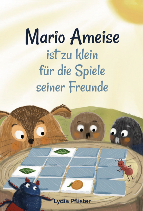 Mario Ameise ist zu klein für die Spiele seiner Freunde - Lydia Pflister