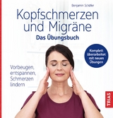Kopfschmerzen und Migräne - das Übungsbuch - Benjamin Schäfer